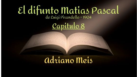 El difunto Matias Pascal - Capitulo 8