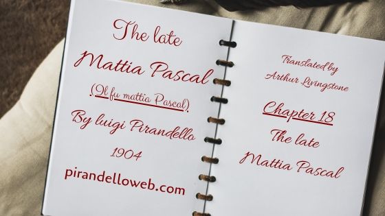 The Late Mattia Pascal - Chapter 18
