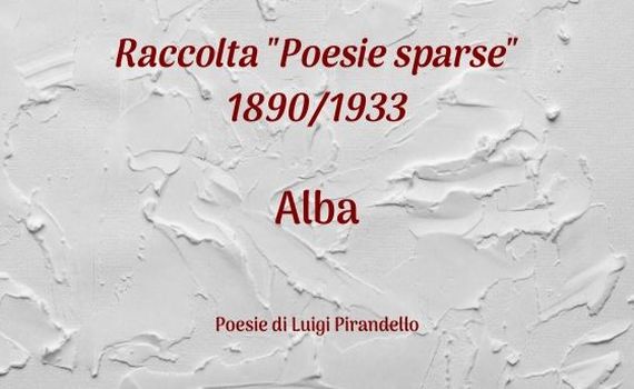 Poesie Di Natale In Siciliano.Alba Poesia Di Luigi Pirandello 1895 Pirandelloweb